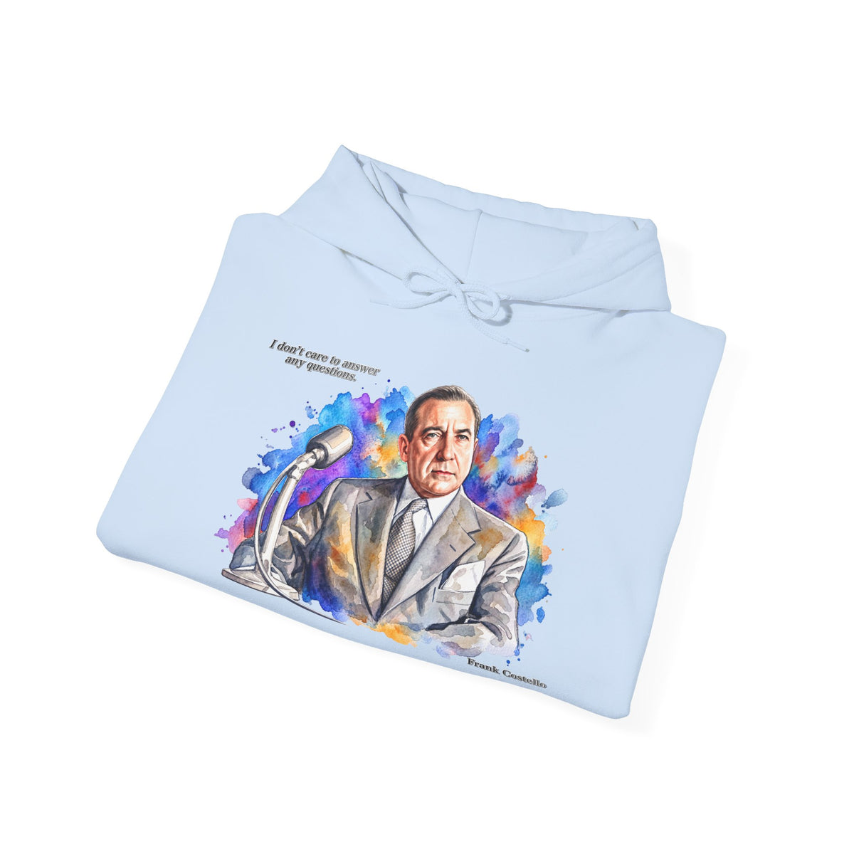 “I Don’t Care to Answer Any Questions” Unisex Hoodie