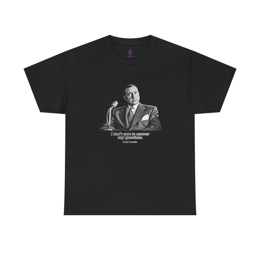 “I Don’t Care to Answer Any Questions” Heavy Cotton T-Shirt