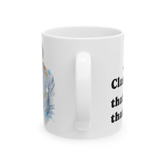 “Class Is What Counts” Quote Ceramic Mug
