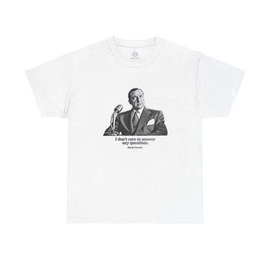 “I Don’t Care to Answer Any Questions” Heavy Cotton T-Shirt